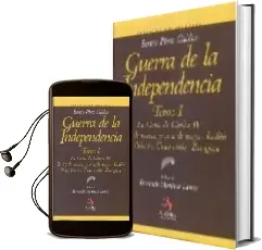 Descargar AudioLibro Guerra de la Independencia (t. i): La Corte de Carlos iv; el 19 d e Marzo y el 2 de Mayo - Bailen Napoleon en Chamartin - Zaragoza de Benito Perez Galdos año 2008
