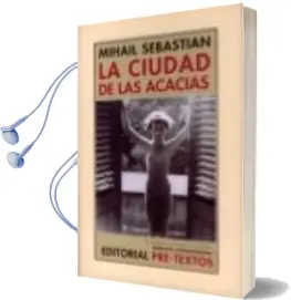 Descargar AudioLibro La Ciudad de las Acacias de Mihail Sebastian año 2008