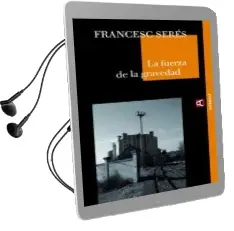 Descargar AudioLibro La Fuerza de la Gravedad de Francesc Seres año 2008