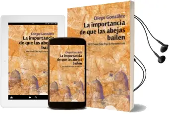 Descargar AudioLibro La Importancia de que las Abejas Bailen (Xxvi Felipe Trigo de nar Racion Corta) de Diego Ricardo Gonzalez Perez año 2008