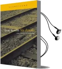 Descargar AudioLibro Sin Destino (7ª Ed.) de Imre Kertesz año 2008