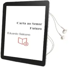 Descargar AudioLibro Carta ao Señor Futuro de Eduardo Galeano año 2008