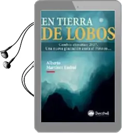 Descargar AudioLibro En Tierra de Lobos: Cambio Climatico 2027: Una Nueva Glaciacion a Sola el Pirineo de Alberto Martinez Embid año 2008