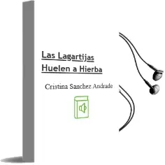Descargar AudioLibro Las Lagartijas Huelen a Hierba de Cristina Sanchez Andrade año 2008