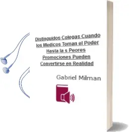 Descargar AudioLibro Distinguidos Colegas: Cuando los Médicos Toman el Poder, hasta la s Peores Promociones Pueden Convertirse en Realidad de Gabriel Milman año 2008