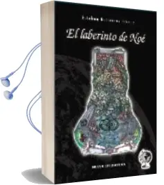 Descargar AudioLibro El Laberinto de noe de Esteban Gutierrez Gomez año 2008