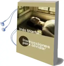 Descargar AudioLibro Instrucciones para Olvidar de Ines Marful año 2008