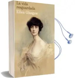 Descargar AudioLibro La Vida Resguardada de Ellen Glasgow año 2008