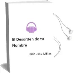 Descargar AudioLibro El Desorden de tu Nombre de Juan Jose Millas año 2008