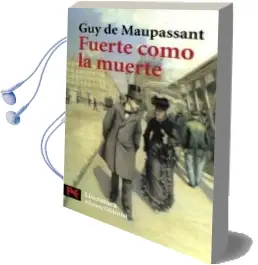 Descargar AudioLibro Fuerte Como la Muerte de Guy De Maupassant año 2008
