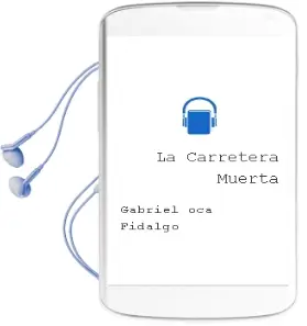 Descargar AudioLibro La Carretera Muerta de Gabriel Oca Fidalgo año 2008