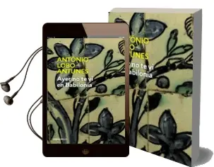Descargar AudioLibro Ayer no te vi en Babilonia de Antonio Lobo Antunes año 2008