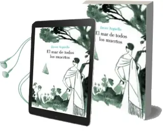 Descargar AudioLibro El mar de Todos los Muertos de Javier Argüello año 2008