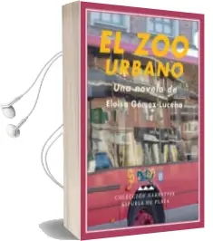Descargar AudioLibro El zoo Urbano de Eloisa Gomez Lucena año 2008