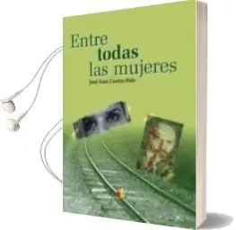 Descargar AudioLibro Entre Todas las Mujeres de Jose Luis Castro Polo año 2008
