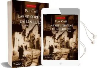 Descargar AudioLibro Las Señoritas de Lourdes: La Verdadera Historia de Bernadette de Pep Coll año 2008