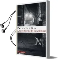 Descargar AudioLibro Los Esclavos de la Soledad de Patrick Hamilton año 2008