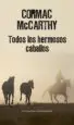 AudioLibro Todos los Hermosos Caballos de Cormac Mccarthy