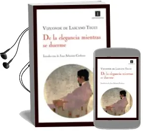 Descargar AudioLibro De la Elegancia Mientras se Duerme de Vizconde Lascano Tegui año 2008