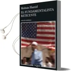 Descargar AudioLibro El Fundamentalista Reticente de Moshin Hamid año 2008