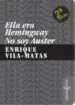 AudioLibro Ella era Hemingway, no soy Auster de Enrique Vila Matas