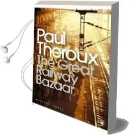 Descargar AudioLibro The Great Railway Bazaar de Paul Theroux año 2008
