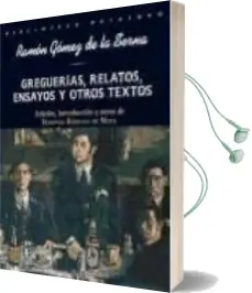 Descargar AudioLibro Greguerias Relatos, Ensayos y Otros Textos de Ramon Gomez De La Serna año 2008