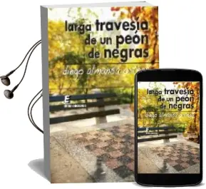 Descargar AudioLibro Larga Travesia de un Peon de Negras de Diego Almansa Ortega año 2008
