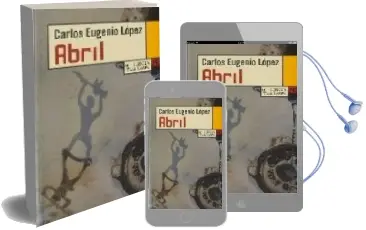 Descargar AudioLibro Abril de Carlos Eugenio Lopez Guarin año 2008