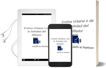 Descargar AudioLibro Erotica Urbana: O de la Soledad del Afilador de Adolfo M. Martinez año 2008