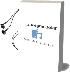 Descargar AudioLibro La Alegria Solar de Joan Maria Suassi año 2008