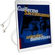 Descargar AudioLibro Animales Domesticos de Guillermo Saccomano año 2008