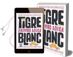Descargar AudioLibro Tigre Blanc de Aravind Adiga año 2008