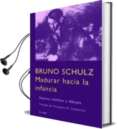 Descargar AudioLibro Madurar Hacia la Infancia de Bruno Schulz año 2008