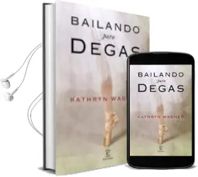 Descargar AudioLibro Bailando para Degas de Kathryn Wagner año 2009