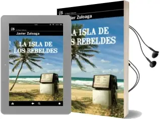 Descargar AudioLibro La Isla de los Rebeldes de Javier Zuloaga año 2009