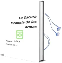 Descargar AudioLibro La Oscura Memoria de las Armas de Ramon Diaz Eterovic año 2009