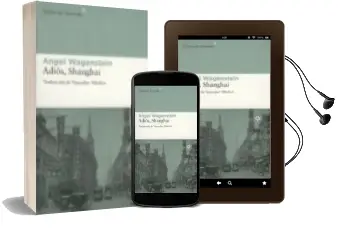 Descargar AudioLibro Adios Shanghai de Angel Wagenstein año 2009