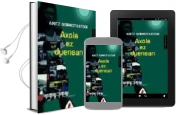 Descargar AudioLibro Axola ez Duenean de Aritz Gorrotxategi año 2009