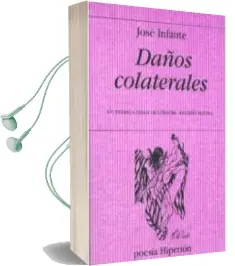 Descargar AudioLibro Daños Colaterales (Xvi Premio Ciudad de Cordoba Ricardo Molina) de Jose Infante año 2009