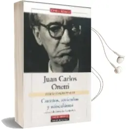 Descargar AudioLibro Juan Carlos Onetti: Cuentos Articulos y Miscelanea: Obras Complet as ii de Juan Carlos Onetti año 2009