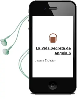Descargar AudioLibro La Vida Secreta de Angela b. de Juanna Escabias año 2009