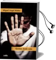 Descargar AudioLibro Quedate Donde Estas de Miguel A Muñoz año 2009