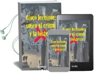Descargar AudioLibro Cinco Lecciones Sobre el Crimen y la Histeria de Patricia Parry año 2009