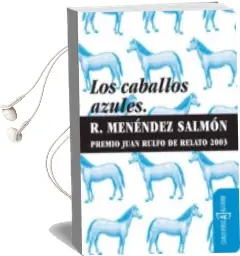 Descargar AudioLibro Los Caballos Azules de Ricardo Mendez Salmon año 2009