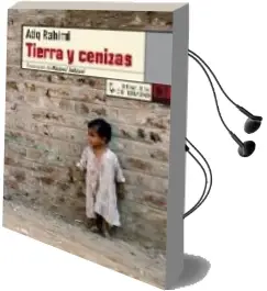 Descargar AudioLibro Tierra y Cenizas (2ª Ed.) de Atiq Rahimi año 2009