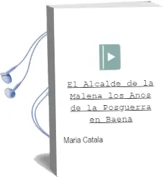Descargar AudioLibro El Alcalde de la Malena: Los Años de la Posguerra en Baena de Maria Catala año 2009