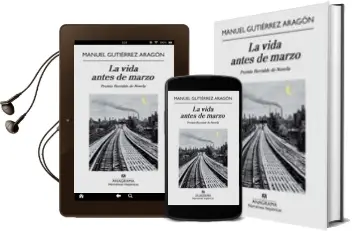 Descargar AudioLibro La Vida Antes de Marzo (Premio Herralde de Novela 2009) (2ª Ed.) de Manuel Gutierrez Aragon año 2009