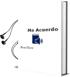 Descargar AudioLibro Me Acuerdo de Elias Moro año 2009