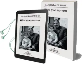 Descargar AudioLibro Ojos que no ven de J.A. Gonzalez Sainz año 2009